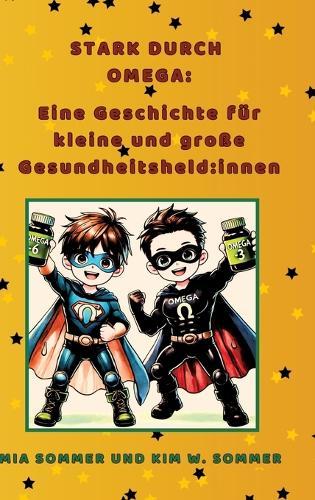 Stark durch Omega: Eine Geschichte für kleine und große Gesundheitsheld: innen