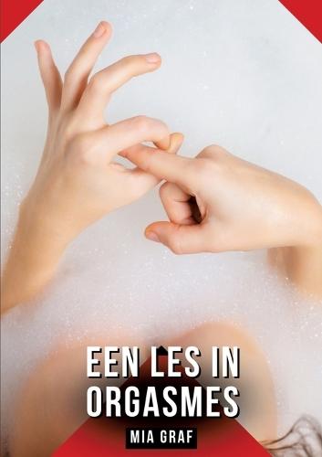 Een les in orgasmes: Verhalen over expliciete seks voor volwassenen