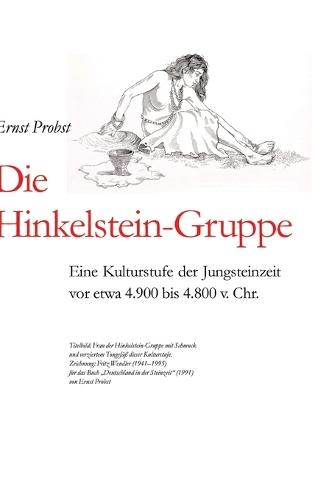 Die Hinkelstein-Gruppe: Eine Kulturstufe der Jungsteinzeit vor etwa 4.900 bis 4.800 v. Chr.