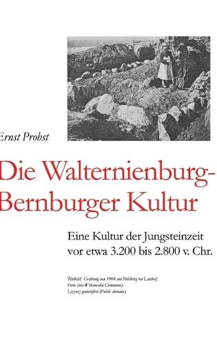 Die Walternienburg-Bernburger Kultur: Eine Kultur der Jungsteinzeit vor etwa 3.200 bis 2.800 v. Chr.