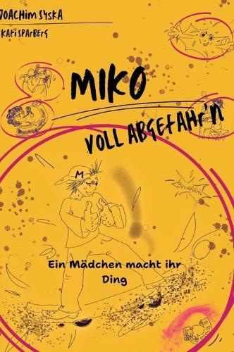 Miko - Voll Abgefahr'n: Ein Mädchen macht ihr Ding