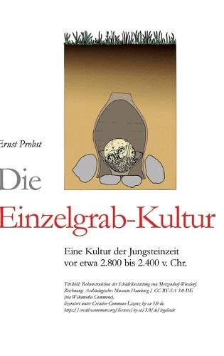 Die Einzelgrab-Kultur: Eine Kultur der Jungsteinzeit vor etwa 2.800 bis 2.300 v. Chr.
