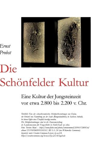 Die Schönfelder Kultur: Eine Kultur der Jungsteinzeit vor etwa 2.800 bis 2.200 v. Chr.