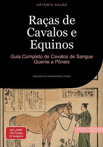 Raças de Cavalos e Equinos: Guia Completo de Cavalos de Sangue Quente a Pôneis: Descubra as características únicas