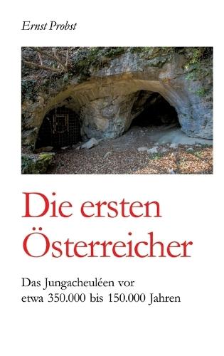 Die ersten Österreicher: Das Jungacheuléen vor etwa 350.000 bis 150.000 Jahren