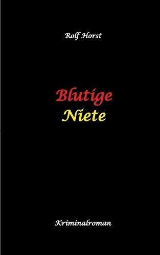 Blutige Niete: Autismus, Juwelenraub, organisiertes Verbrechen, Verrat, Auto, Fluchtwagen, Bandenkrieg, Maulwurf, Geldbote, Komplizen, Juwelier, Überfall, Carmen Siebert