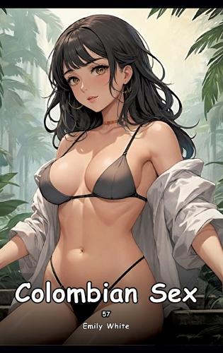 Colombian Sex. 57: Collection of Adult and Erotic Manga Stories with Nude Pictures