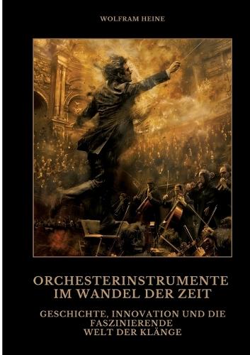 Orchesterinstrumente im Wandel der Zeit: Geschichte, Innovation und die faszinierende Welt der Klänge