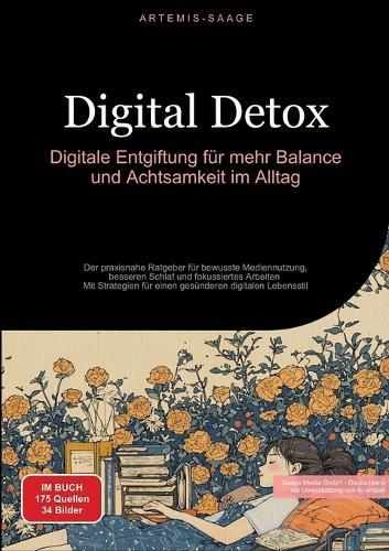 Digital Detox: Digitale Entgiftung für mehr Balance und Achtsamkeit im Alltag: Der praxisnahe Ratgeber für bewusste Mediennutzung, besseren Schlaf und fokussiertes Arbeiten - Mit Strategien für einen gesünderen digitalen Lebensstil
