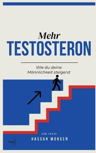 Mehr TESTOSTERON: Wie du deine Männlichkeit steigerst