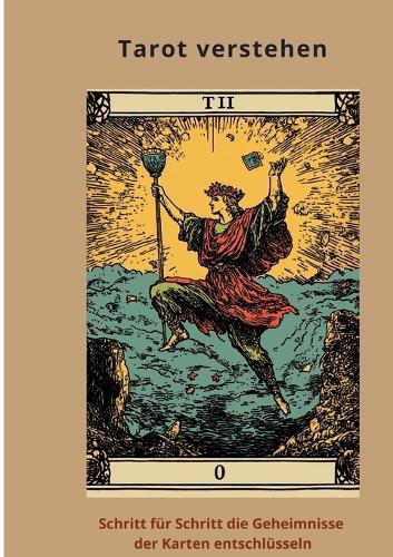 Tarot verstehen: Schritt für Schritt die Geheimnisse der Karten entschlüsseln