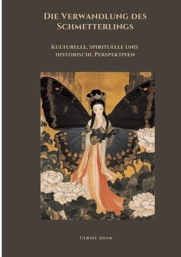Die Verwandlung des Schmetterlings: Kulturelle, spirituelle und historische Perspektiven