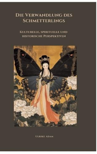 Die Verwandlung des Schmetterlings: Kulturelle, spirituelle und historische Perspektiven