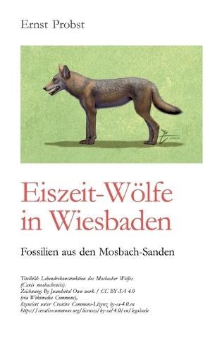 Eiszeit-Wölfe in Wiesbaden: Fossilien aus den Mosbach-Sanden