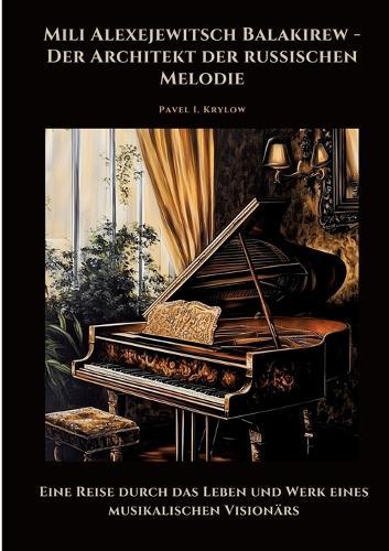 Mili Alexejewitsch Balakirew - Der Architekt der russischen Melodie: Eine Reise durch das Leben und Werk eines musikalischen Visionärs