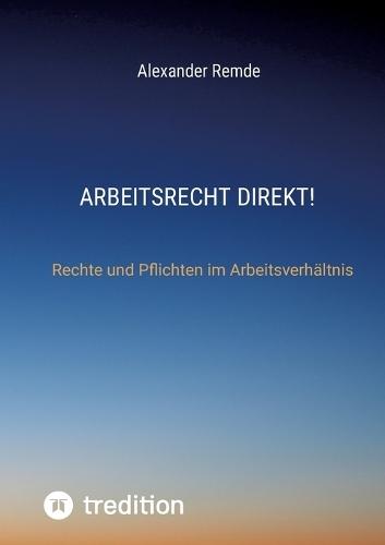 Arbeitsrecht Direkt!: Rechte und Pflichten im Arbeitsverhältnis