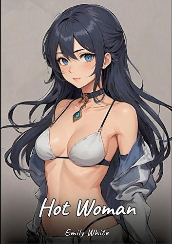 Hot Woman: Sexy Erotic Stories for Adults Illustrated with Hentai Pictures - Naked Illustrations