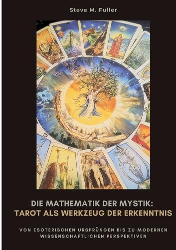 Die Mathematik der Mystik: Tarot als Werkzeug der Erkenntnis: Wie Meditation Körper und Geist in Balance bringt
