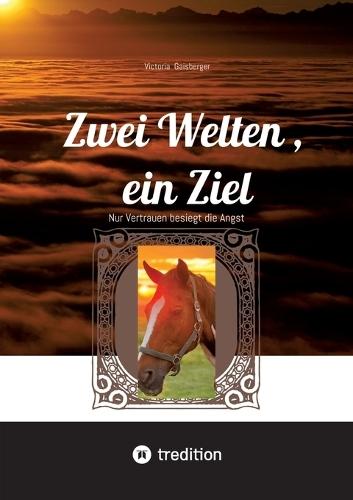 Zwei Welten, ein Ziel: Nur Vertrauen besiegt die Angst