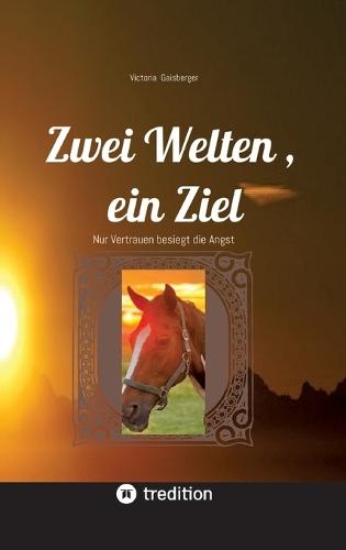 Zwei Welten, ein Ziel: Nur Vertrauen besiegt die Angst