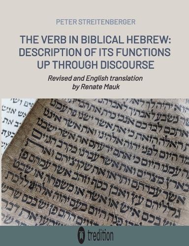 The Verb in Biblical Hebrew: Description of its Functions up through Discourse