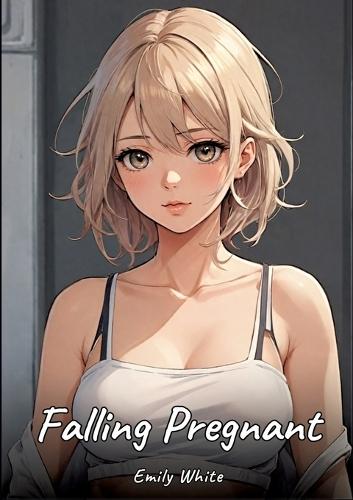 Falling Pregnant: Sexy Erotic Stories for Adults Illustrated with Hentai Pictures - Naked Illustrations