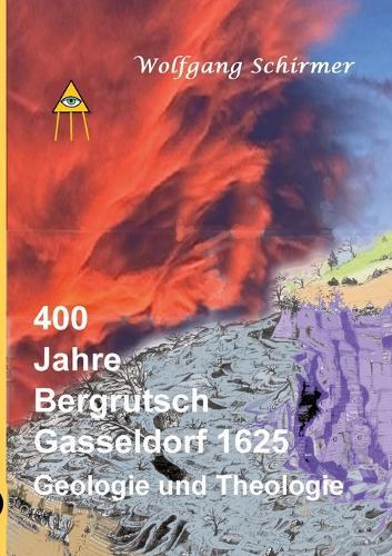 400 Jahre Bergrutsch Gasseldorf 1625: Geologie und Theologie