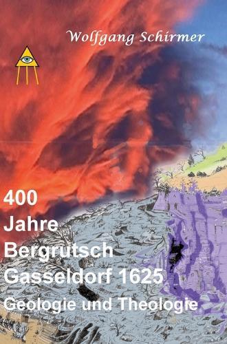 400 Jahre Bergrutsch Gasseldorf 1625: Geologie und Theologie