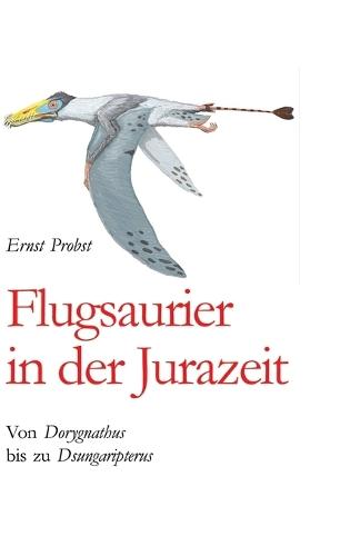 Flugsaurier in der Jurazeit: Von Dorygnathus bis zu Dsungaripterus