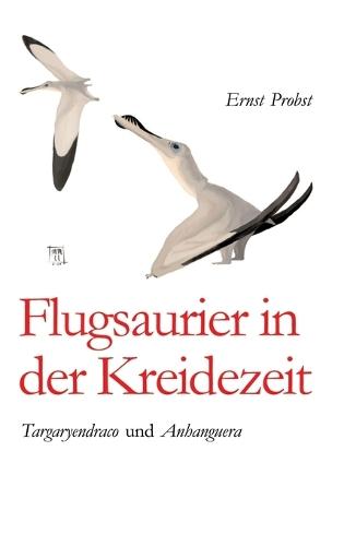Flugsaurier in der Kreidezeit: Targaryendraco und Anhanguera