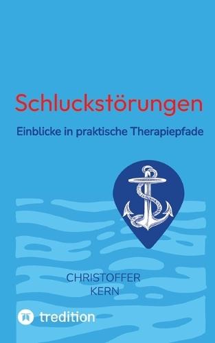 Schluckstörungen: Einblicke in praktische Therapiepfade, Logopädie, Trachealkanülen, Außerklinische Beatmung, Parkinson, Schlaganfall, Chorea Huntington