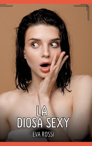 La Diosa Sexy: Contos de Sexo Explícito para Adultos
