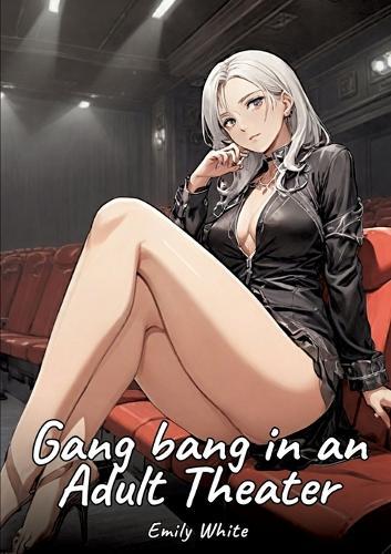 Gang bang in an Adult Theater: Sexy Erotic Stories for Adults Illustrated with Hentai Pictures - Naked Illustrations