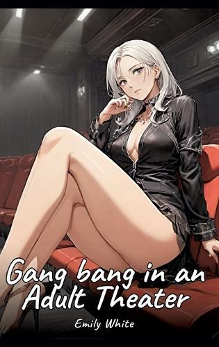 Gang bang in an Adult Theater: Sexy Erotic Stories for Adults Illustrated with Hentai Pictures - Naked Illustrations