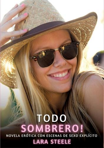 Todo Sombrero!: Novela Erótica con Escenas de Sexo Explícito