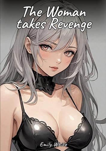 The Woman takes Revenge: Sexy Erotic Stories for Adults Illustrated with Hentai Pictures - Naked Illustrations