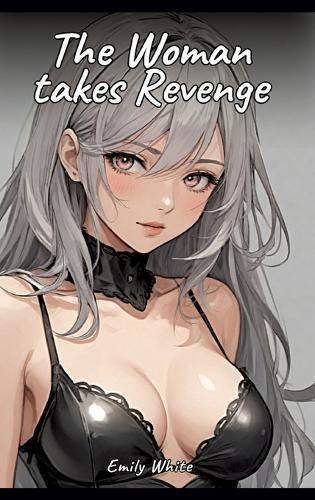 The Woman takes Revenge: Sexy Erotic Stories for Adults Illustrated with Hentai Pictures - Naked Illustrations