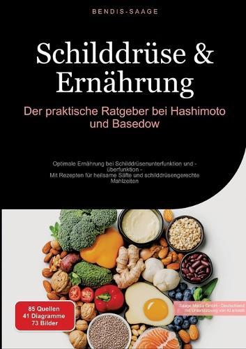 Schilddrüse & Ernährung: Der praktische Ratgeber bei Hashimoto und Basedow: Optimale Ernährung bei Schilddrüsenunterfunktion und -überfunktion - Mit Rezepten für heilsame Säfte und schilddrüsengerechte Mahlzeiten