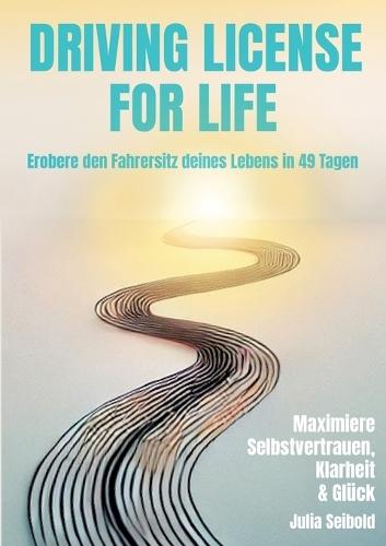 Driving License for Life: Erobere den Fahrersitz deines Lebens in 49 Tagen