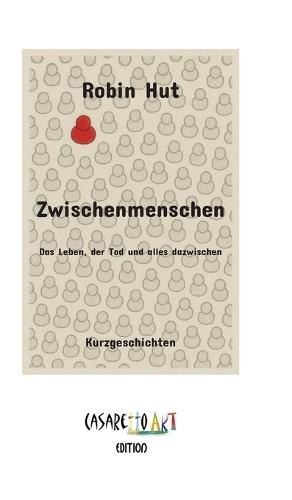 Zwischenmenschen: Das Leben, der Tod und alles dazwischen
