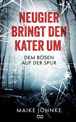 Neugier bringt den Kater um: Dem Bösen auf der Spur