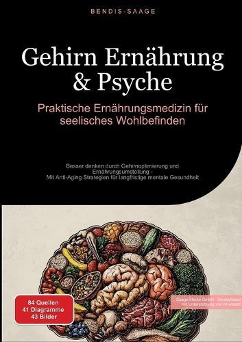 Gehirn Ernährung & Psyche: Praktische Ernährungsmedizin für seelisches Wohlbefinden: Besser denken durch Gehirnoptimierung und Ernährungsumstellung - Mit Anti-Aging Strategien für langfristige mentale Gesundheit