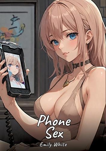 Phone Sex: Sexy Erotic Stories for Adults Illustrated with Hentai Pictures - Naked Illustrations