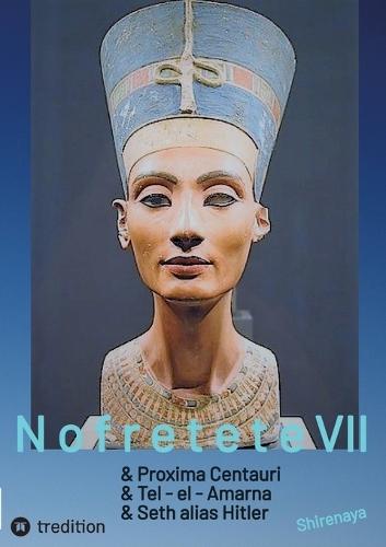 Nofretete Nefertiti Echnaton: Proxima Centauri / Tel-el-Amarna / Seth alias Hitler