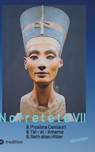 Nofretete Nefertiti Echnaton: Proxima Centauri / Tel-el-Amarna / Seth alias Hitler