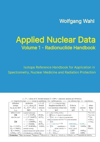 Applied Nuclear Data, Volume 1 - Radionuclide Handbook, Edition 10: Isotope Reference Handbook for Application in Spectrometry, Nuclear Medicine and Radiation Protection