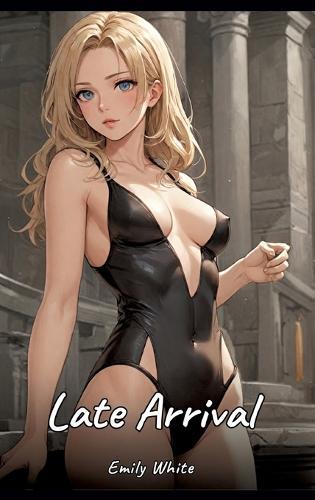 Late Arrival: Sexy Erotic Stories for Adults Illustrated with Hentai Images - Naked Pictures