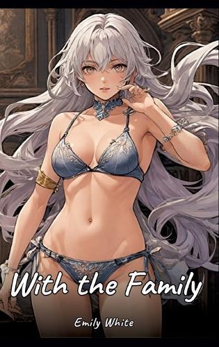 With the Family: Sexy Erotic Stories for Adults Illustrated with Hentai Images - Naked Pictures