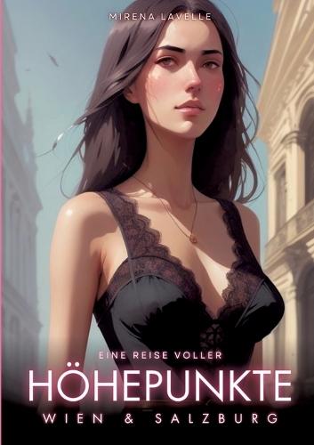 Eine Reise voller ""Höhepunkte"" - Wien & Salzburg: Ein erotischer Liebesroman