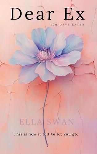 Dear Ex - 100 Days Later: this is how it felt to let you go